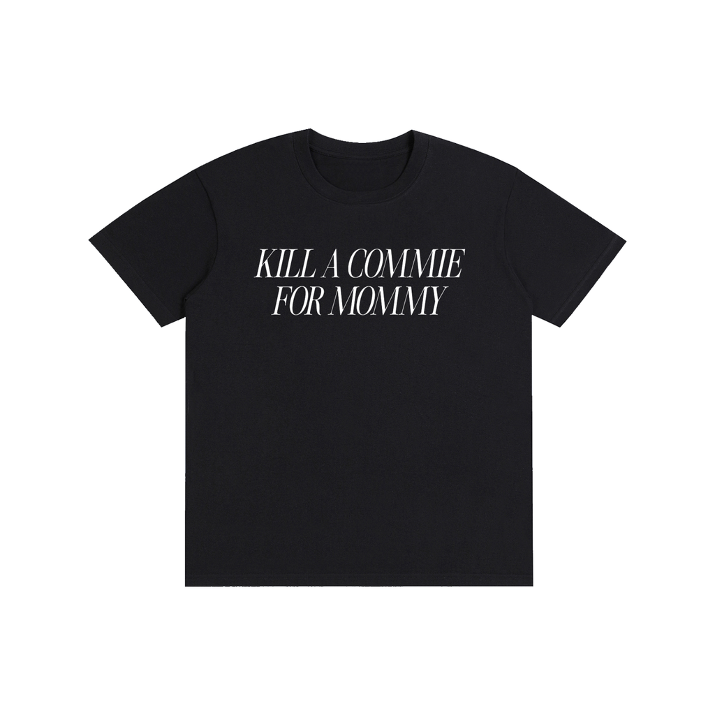 K!LL COMMIE FOR MOMMY T-Shirt