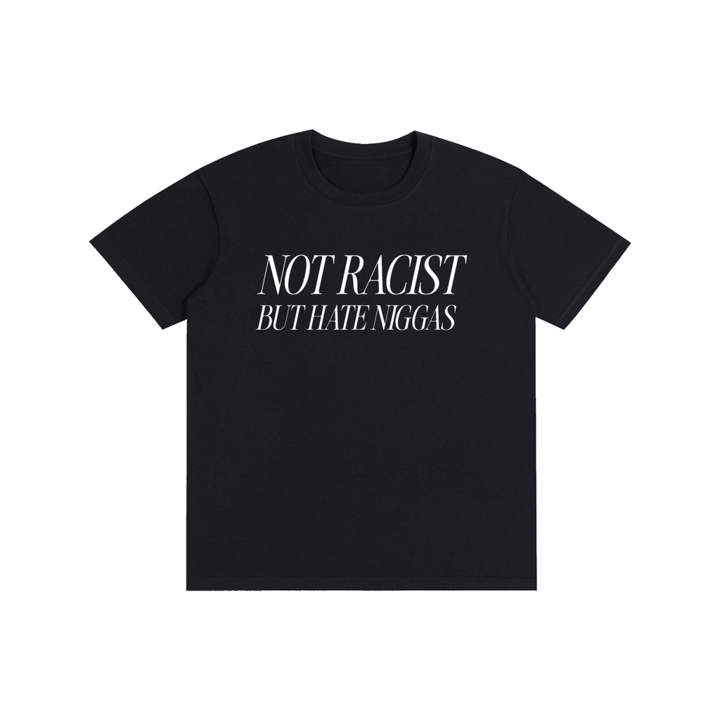 NOT RACIST T-Shirt