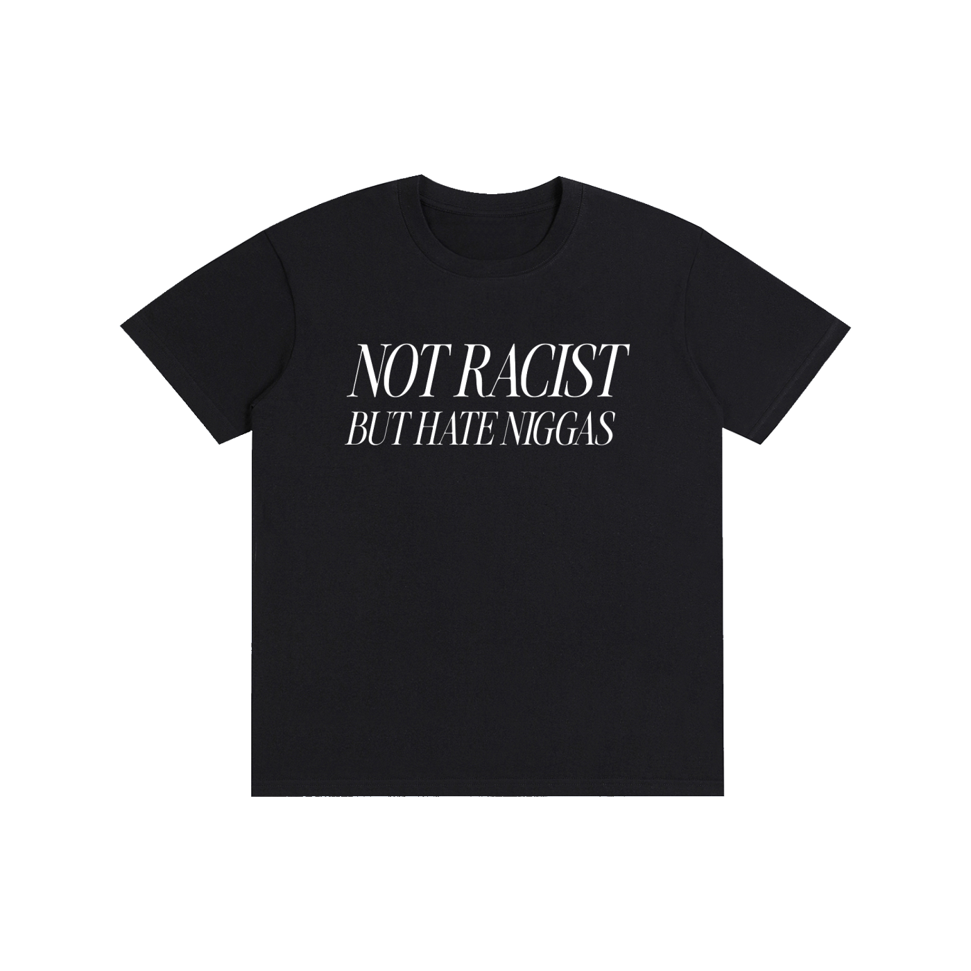 NOT RACIST T-Shirt